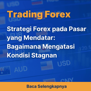 Strategi Forex pada Pasar yang Mendatar: Bagaimana Mengatasi Kondisi Stagnan