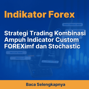 Strategi Trading Kombinasi Ampuh Indicator Custom FOREXimf dan Stochastic