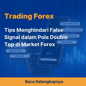 Tips Menghindari False Signal dalam Pola Double Top di Market Forex