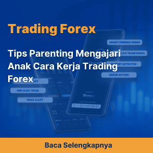 Tips Parenting Mengajari Anak Cara Kerja Trading Forex