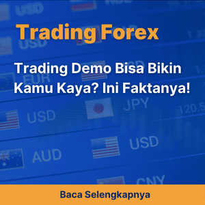 Trading Demo Bisa Bikin Kamu Kaya? Ini Faktanya!