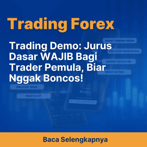 Trading Demo: Jurus Dasar WAJIB Bagi Trader Pemula, Biar Nggak Boncos! 