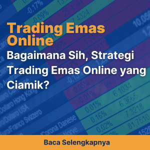 Bagaimana Sih, Strategi Trading Emas Online yang Ciamik?