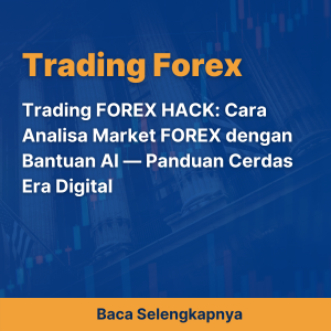 Trading FOREX HACK: Cara Analisa Market FOREX dengan Bantuan AI — Panduan Cerdas Era Digital