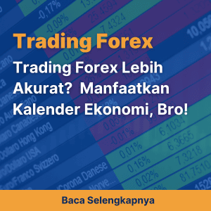 Trading Forex Lebih Akurat?  Manfaatkan Kalender Ekonomi, Bro!