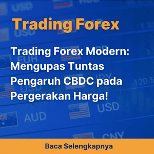 Trading Forex Modern: Mengupas Tuntas Pengaruh CBDC pada Pergerakan Harga!