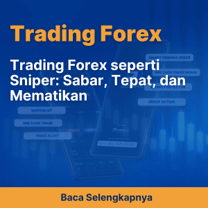Trading Forex seperti Sniper: Sabar, Tepat, dan Mematikan