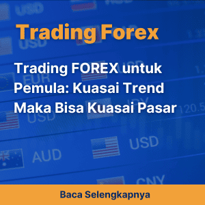 Trading FOREX untuk Pemula: Kuasai Trend Maka Bisa Kuasai Pasar