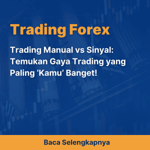 Trading Manual vs Sinyal: Temukan Gaya Trading yang Paling ‘Kamu’ Banget!