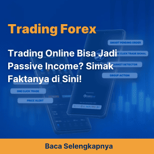 Trading Online Bisa Jadi Passive Income? Simak Faktanya di Sini!