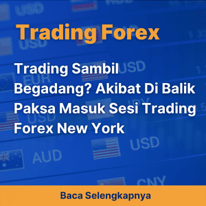 Trading Sambil Begadang? Akibat Di Balik Paksa Masuk Sesi Trading Forex New York