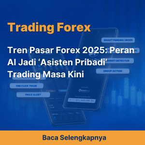 Tren Pasar Forex 2025: Peran AI Jadi ‘Asisten Pribadi’ Trading Masa Kini