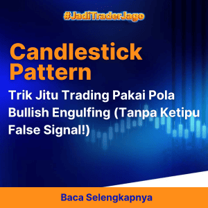 Trik Jitu Trading Pakai Pola Bullish Engulfing (Tanpa Ketipu False Signal!)