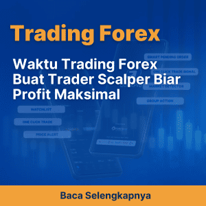 Waktu Trading Forex Buat Trader Scalper Biar Profit Maksimal