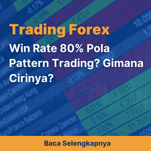Win Rate 80% Pola Pattern Trading? Gimana Cirinya?