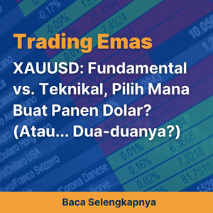 XAUUSD: Fundamental vs. Teknikal, Pilih Mana Buat Panen Dolar? (Atau... Dua-duanya?)