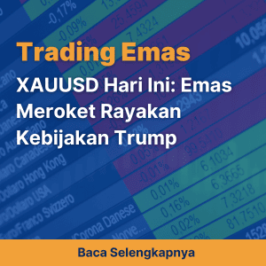 XAUUSD Hari Ini: Emas Meroket Rayakan Kebijakan Trump