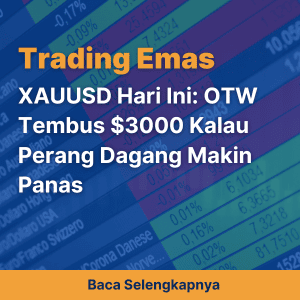 XAUUSD Hari Ini: OTW Tembus $3000 Kalau Perang Dagang Makin Panas