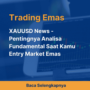 XAUUSD News - Pentingnya Analisa Fundamental Saat Kamu Entry Market Emas