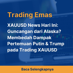 XAUUSD News Hari Ini: Guncangan dari Alaska? Membedah Dampak Pertemuan Putin & Trump pada Trading XAUUSD
