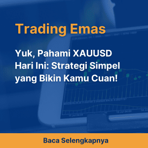Yuk, Pahami XAUUSD Hari Ini: Strategi Simpel yang Bikin Kamu Cuan!