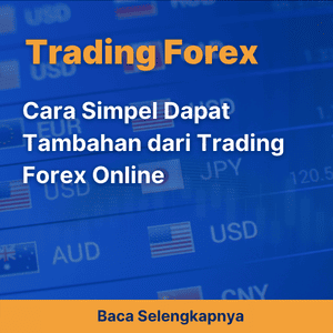 Cara Simpel Dapat Tambahan dari Trading Forex Online