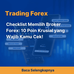 Checklist Memilih Broker Forex: 10 Poin Krusial yang Wajib Kamu Cek!