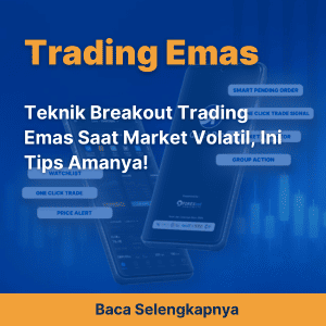 Teknik Breakout Trading Emas Saat Market Volatil, Ini Tips Amanya!