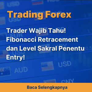 Trader Wajib Tahu! Fibonacci Retracement dan Level Sakral Penentu Entry!