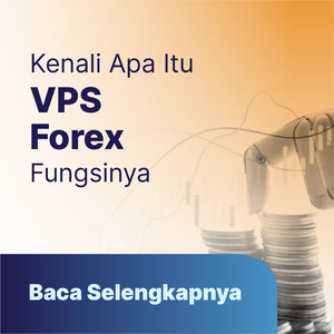 Trading Forex Pakai Robot ? Kenali Apa Itu VPS Forex dan Fungsinya