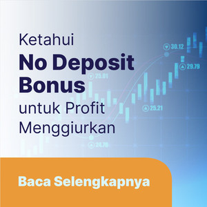 Profit Forex Trading Menggiurkan, Ketahui No Deposit Bonus
