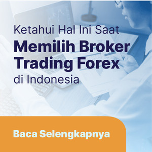 Hal-hal yang Perlu Diketahui Sebelum Memilih Broker Trading Forex di Indonesia