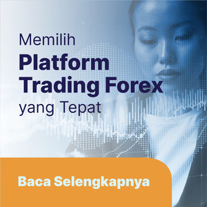 Memilih Platform yang Tepat untuk Melakukan Trading Forex