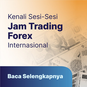 Kenali Sesi-Sesi yang Ada Pada Jam Trading Forex Internasional