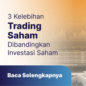 Trading Saham : Kelebihan dan 3 Perbedaan dengan Investasi Saham