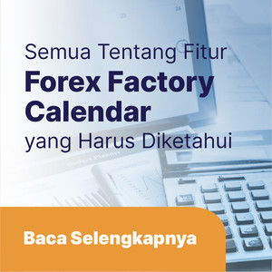 Forex Factory Calendar, Salah Satu Fitur Wajib yang Harus Diketahui Oleh Para Trader Forex