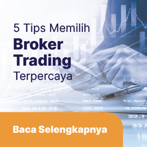 5 Tips Memilih Broker Trading Terpercaya