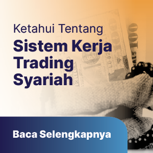 Trading Syariah : Anda Perlu Tahu, Begini Cara Kerjanya