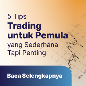 5 Tips Trading untuk Pemula, Sederhana Tapi Penting