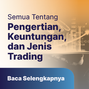 Trading Artinya : Pengertian, Keuntungan, dan Jenis Trading