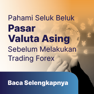 Memahami Seluk Beluk Pasar Uang dan Valuta Asing