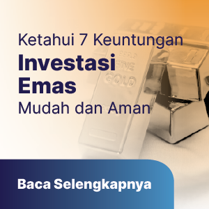 Ketahui 7 Keuntungan Investasi Emas, Mudah dan Aman!