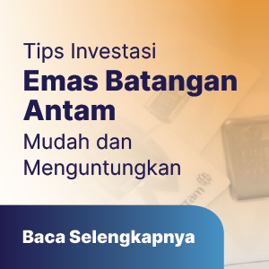 Tips Investasi Emas Batangan Antam Mudah dan Menguntungkan