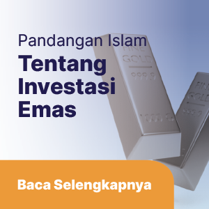 Pandangan Islam dalam Melakukan Investasi Emas