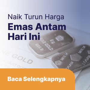 Naik Turun Harga Emas Antam Hari Ini