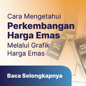 Cara Mudah Mengetahui Perkembangan Harga Emas Melalui Grafik Harga Emas