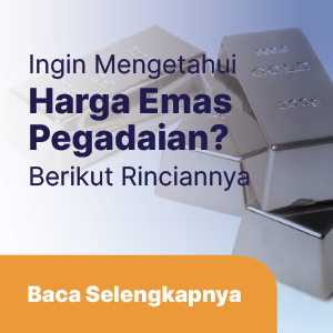 Ingin Mengetahui Harga Emas Pegadaian? Berikut Rinciannya