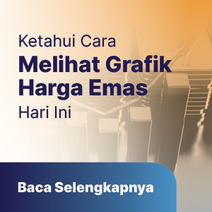 Cara Melihat Grafik Harga Emas Hari Ini