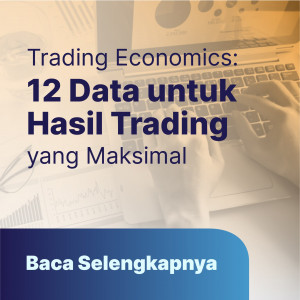 Trading Economics : 12 Data untuk Memaksimalkan Hasil Trading Anda