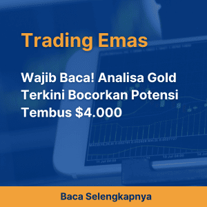 Wajib Baca! Analisa Gold Terkini Bocorkan Potensi Tembus $4.000